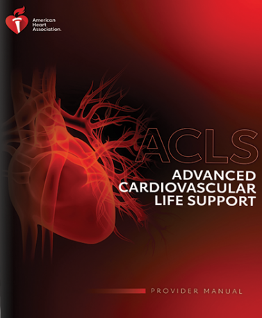 Advanced Cardiovascular Life Support (ACLS) - Provider Manual